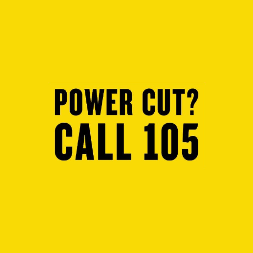 Power cut? Please call 105 to report an emergency or power cut to your local Distribution Network Operator.